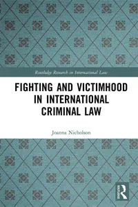 Fighting and Victimhood in International Criminal Law_cover