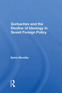 Gorbachev And The Decline Of Ideology In Soviet Foreign Policy_cover