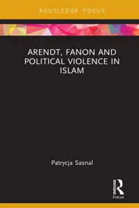 Arendt, Fanon and Political Violence in Islam_cover