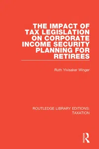 The Impact of Tax Legislation on Corporate Income Security Planning for Retirees_cover