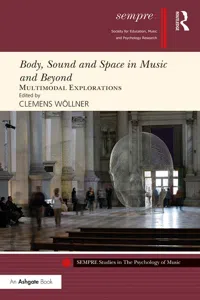 Body, Sound and Space in Music and Beyond: Multimodal Explorations_cover