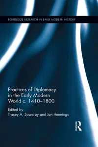 Practices of Diplomacy in the Early Modern World c.1410-1800_cover