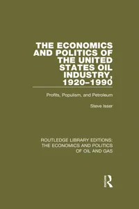 The Economics and Politics of the United States Oil Industry, 1920-1990_cover
