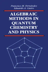 Algebraic Methods in Quantum Chemistry and Physics_cover