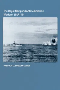 The Royal Navy and Anti-Submarine Warfare, 1917-49_cover