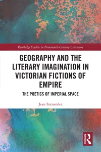 Geography and the Literary Imagination in Victorian Fictions of Empire_cover