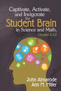 Captivate, Activate, and Invigorate the Student Brain in Science and Math, Grades 6-12_cover