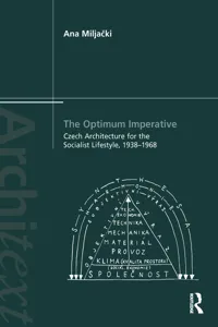 The Optimum Imperative: Czech Architecture for the Socialist Lifestyle, 1938–1968_cover