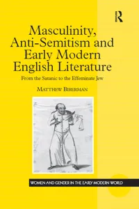 Masculinity, Anti-Semitism and Early Modern English Literature_cover