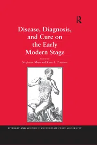 Disease, Diagnosis, and Cure on the Early Modern Stage_cover