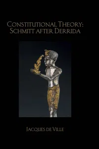 Constitutional Theory: Schmitt after Derrida_cover