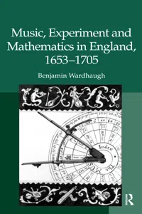 Music, Experiment and Mathematics in England, 1653–1705_cover