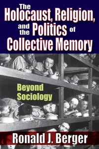 The Holocaust, Religion, and the Politics of Collective Memory_cover