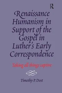 Renaissance Humanism in Support of the Gospel in Luther's Early Correspondence_cover