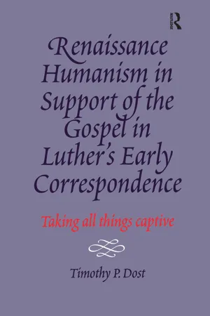 Renaissance Humanism in Support of the Gospel in Luther's Early Correspondence