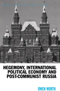 Hegemony, International Political Economy and Post-Communist Russia_cover