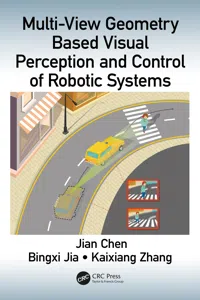 Multi-View Geometry Based Visual Perception and Control of Robotic Systems_cover