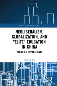 Neoliberalism, Globalization, and "Elite" Education in China_cover