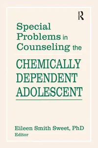Special Problems in Counseling the Chemically Dependent Adolescent_cover