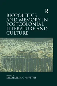 Biopolitics and Memory in Postcolonial Literature and Culture_cover