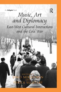 Music, Art and Diplomacy: East-West Cultural Interactions and the Cold War_cover