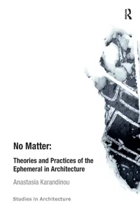No Matter: Theories and Practices of the Ephemeral in Architecture_cover