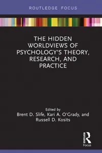 The Hidden Worldviews of Psychology’s Theory, Research, and Practice_cover