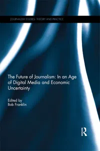 The Future of Journalism: In an Age of Digital Media and Economic Uncertainty_cover