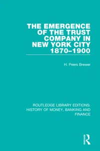 The Emergence of the Trust Company in New York City 1870-1900_cover