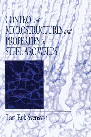 Control of Microstructures and Properties in Steel Arc Welds