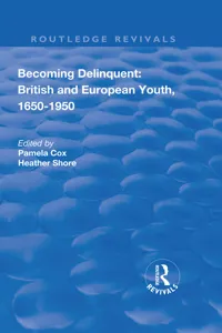 Becoming Delinquent: British and European Youth, 1650–1950_cover