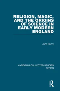 Religion, Magic, and the Origins of Science in Early Modern England_cover