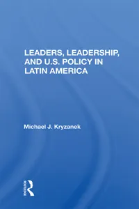 Leaders, Leadership, And U.s. Policy In Latin America_cover