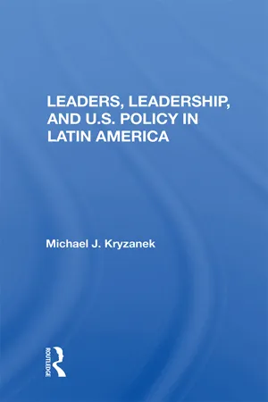 Leaders, Leadership, and U.S. Policy in Latin America