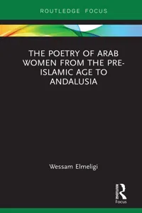 The Poetry of Arab Women from the Pre-Islamic Age to Andalusia_cover