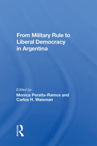 From Military Rule To Liberal Democracy In Argentina_cover