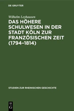 Das höhere Schulwesen in der Stadt Köln zur französischen Zeit (1794–1814)