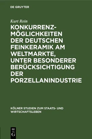 Konkurrenzmöglichkeiten der deutschen Feinkeramik am Weltmarkte, unter besonderer Berücksichtigung der Porzellanindustrie