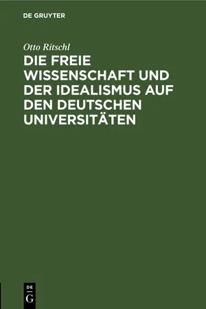 Die freie Wissenschaft und der Idealismus auf den deutschen Universitäten