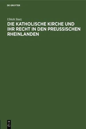 Die katholische Kirche und ihr Recht in den preußischen Rheinlanden