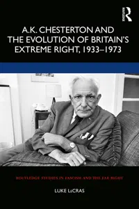 A.K. Chesterton and the Evolution of Britain's Extreme Right, 1933-1973_cover