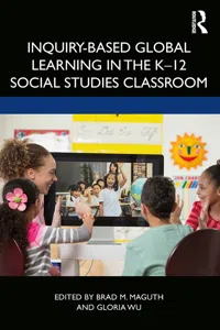 Inquiry-Based Global Learning in the K–12 Social Studies Classroom_cover