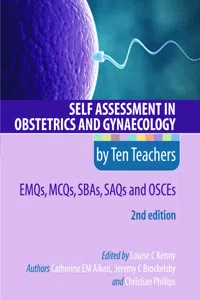 Self Assessment in Obstetrics and Gynaecology by Ten Teachers 2E EMQs, MCQs, SBAs, SAQs & OSCEs_cover