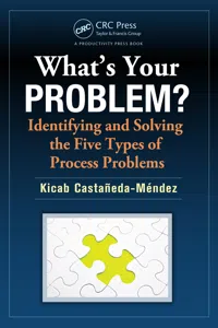 What's Your Problem? Identifying and Solving the Five Types of Process Problems_cover