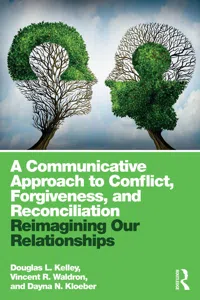 A Communicative Approach to Conflict, Forgiveness, and Reconciliation_cover