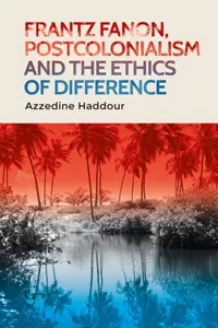 Frantz Fanon, postcolonialism and the ethics of difference_cover