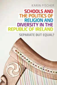 Schools and the politics of religion and diversity in the Republic of Ireland_cover