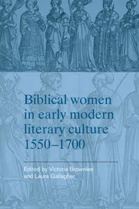 Biblical women in early modern literary culture, 1550–1700_cover