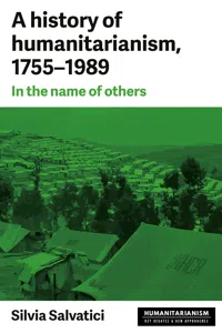 A history of humanitarianism, 1755–1989_cover