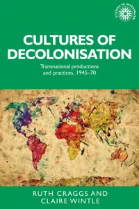 Cultures of decolonisation_cover